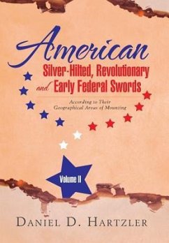 American Silver-Hilted, Revolutionary and Early Federal Swords Volume II - Hartzler, Daniel D.