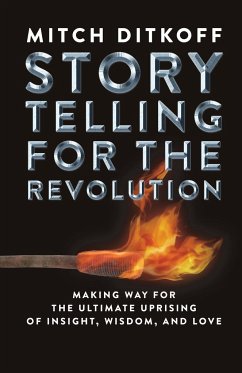 STORYTELLING FOR THE REVOLUTION - Ditkoff, Mitch