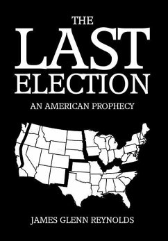 The Last Election - Reynolds, James Glenn