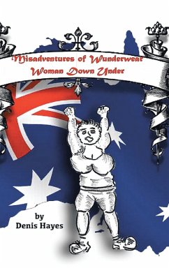 Misadventures of Wunderwear Woman Down Under - Hayes, Denis