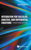 INTEGRATION FOR CALCULUS, ANALYSIS, & DIFFERENTIAL EQUATIONS