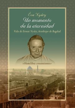 Un Momento de La Eternidad Vida de Ernest Nyary, Arzobispo de Bagdad - Nyary, Eva