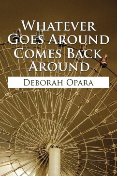 Whatever Goes Around Comes Back Around - Opara, Deborah