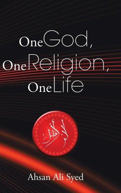 One God, One Religion, One Life - Syed, Ahsan Ali