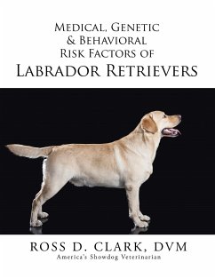 Medical, Genetic & Behavioral Risk Factors of Labrador Retrievers - Clark, Dvm Ross D.