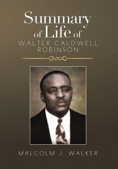 SUMMARY OF LIFE OF WALTER CALDWELL ROBINSON - Walker, Malcolm J.