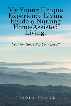My Young Unique Experience Living Inside a Nursing Home/Assisted Living. - Tyrone Prince