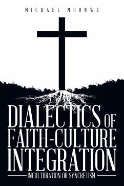 DIALECTICS OF FAITH-CULTURE INTEGRATION - Muonwe, Michael