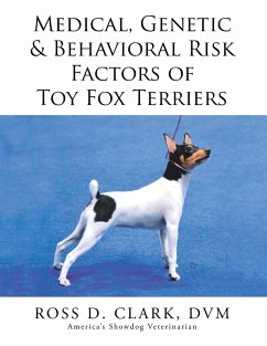 Medical, Genetic & Behavioral Risk Factors of Toy Fox Terriers - Clark, Dvm Ross D.