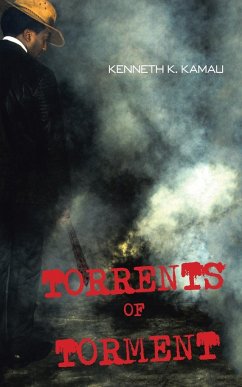 TORRENTS OF TORMENT - Kamau, Kenneth K.