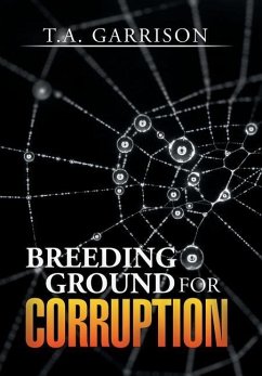 Breeding Ground for Corruption - Garrison, T. A.