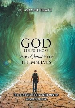 God Helps Those Who Cannot Help Themselves - Pratt, C. Wayne