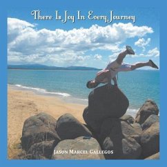 There Is Joy in Every Journey - Gallegos, Jason Marcel