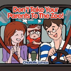 Don't Take Your Parents to the Zoo! - Lomax, Charlotte