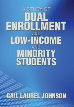 A Study of Dual Enrollment and Low-Income and Minority Students - Johnson, Gail Laurel