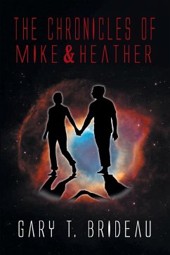 The Chronicles of Mike & Heather - Brideau, Gary T.