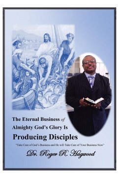 The Eternal Business of Almighty God's Glory Is Producing Disciples