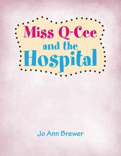 Miss Q-Cee and the Hospital - Brewer, Jo Ann