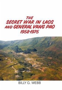 The Secret War in Laos and General Vang Pao 1958-1975