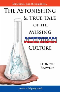 The Astonishing & True Tale of the Missing American Culture - Frawley, Kenneth