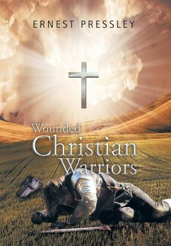 Wounded Christian Warriors - Pressley, Ernest