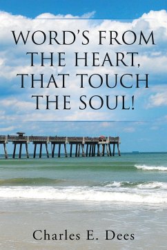 Word's from the Heart, That Touch the Soul! - Dees, Charles E.