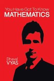 "You Have Got to Know...Mathematics" "You Have Got to Know...Mathematics"