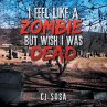 I Feel Like a Zombie, But Wish I Was... - Bild 1