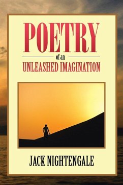 Poetry of an Unleashed Imagination - Nightengale, Jack