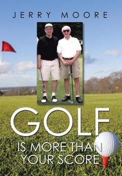 Golf Is More Than Your Score - Moore, Jerry