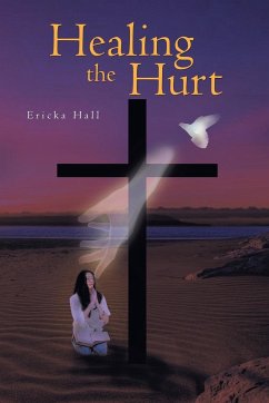 Healing the Hurt - Hall, Ericka