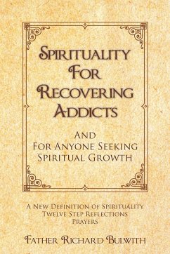 SPIRITUALITY FOR RECOVERING ADDICTS - Bulwith, Father Richard