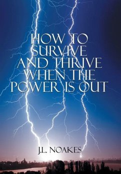 How to Survive and Thrive When the Power is Out - Noakes, J. L.