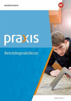 Praxis. Arbeitsheft Betriebspraktikum - Eickelkamp, Anne;Pulkrabek, Bettina;Reuter-Kaminski, Ortrud
