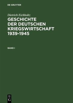 Geschichte der deutschen Kriegswirtschaft 1939-1945 (eBook, PDF) - Eichholtz, Dietrich