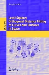 Least Squares Orthogonal Distance Fitting of Curves and Surfaces in Space (eBook, PDF) - Ahn, Sung Joon