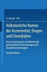 Volkstümliche Namen der Arzneimittel, Drogen und Chemikalien (eBook, PDF) - Holfert, Johann; Arends, Georg; Holfert-Arends, Na
