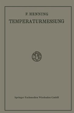 Die Grundlagen, Methoden und Ergebnisse der Temperaturmessung (eBook, PDF) - Henning, Friedrich