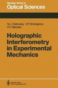 Holographic Interferometry in Experimental Mechanics (eBook, PDF) - Ostrovsky, Yuri I.; Shchepinov, Valeri P.; Yakovlev, Victor V.