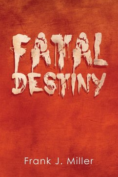 Fatal Destiny - Miller, Frank J.