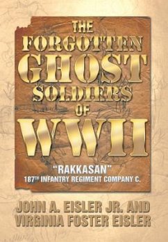 The Forgotten Ghost Soldiers of WWII - Eisler Jr, John a.; Eisler, Virginia Foster