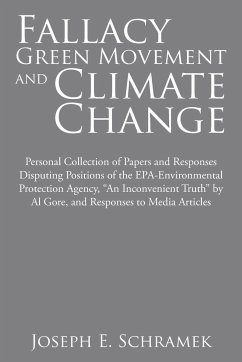 Fallacy of the Green Movement and Climate Change - Schramek, Joseph E.