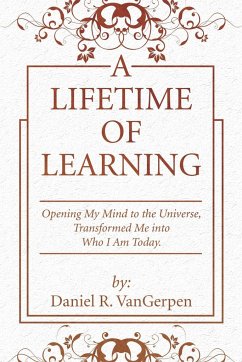 A Lifetime of Learning - Vangerpen, Daniel R.