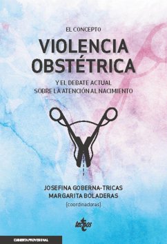 El concepto violencia obstétrica y el debate actual sobre la atención al nacimiento - Boladeras, Margarita; Goberna Tricas, Josefina; Martín Badia, Júlia