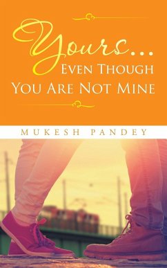 Yours... Even Though You Are Not Mine - Pandey, Mukesh