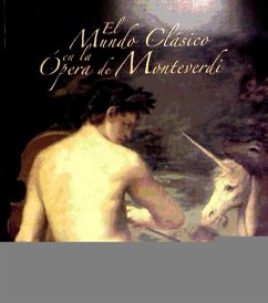 El mundo clásico en la ópera de Monteverdi - Madrid. Dirección General De Archivos, Museos Y Bibliotecas