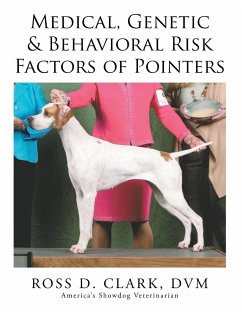 Medical, Genetic & Behavioral Risk Factors of Pointers - Clark, Dvm Ross D.