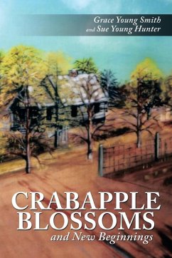 Crabapple Blossoms and New Beginnings - Smith, Grace Young; Hunter, Sue Young