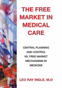 The Free Market in Medical Care - Ingle, M. D Leo Ray