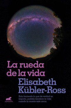 La Rueda de la Vida / The Wheel of Life - Kubler-Ross, Elisabeth